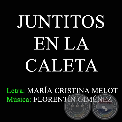 JUNTITOS EN LA CALETA - Letra: MARÍA CRISTINA MELOT